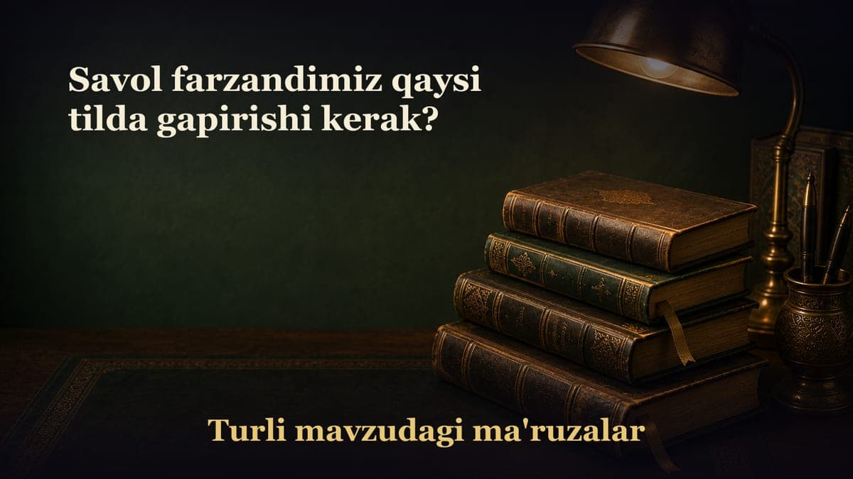 Savol farzandimiz qaysi tilda gapirishi kerak?