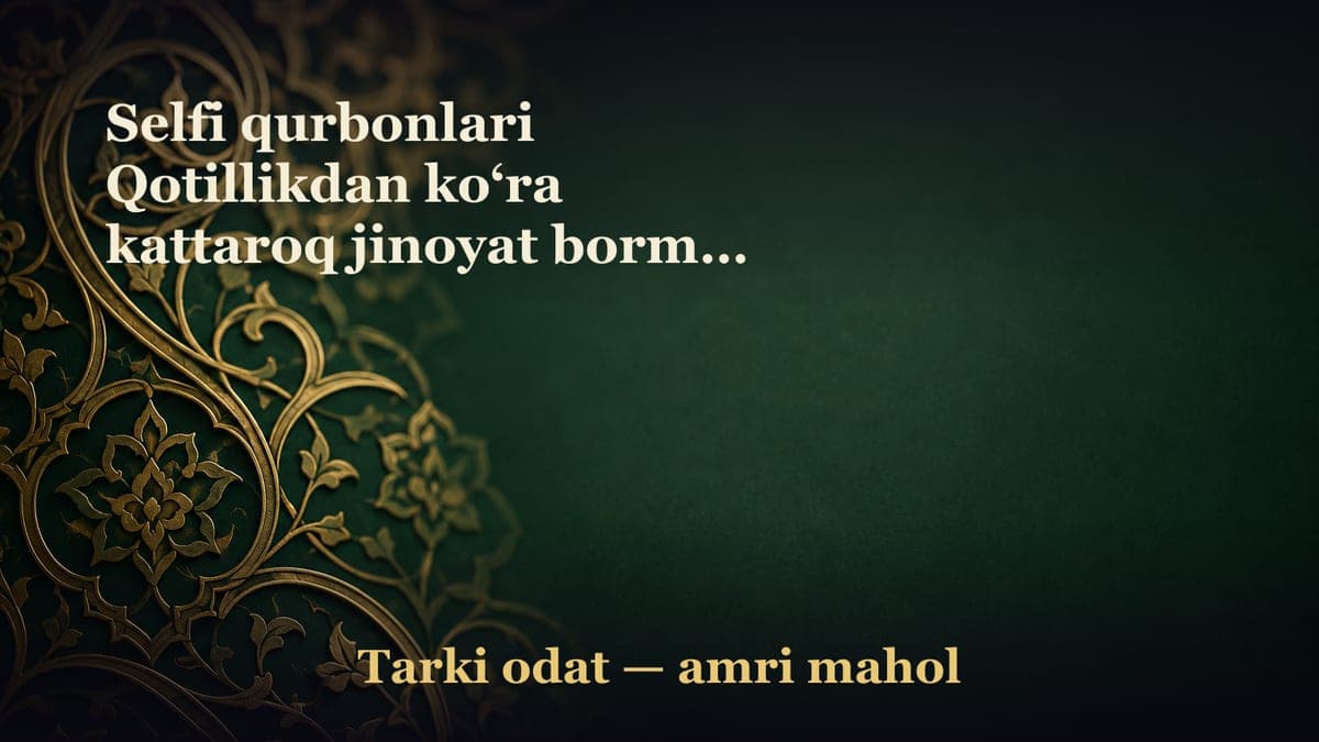 Selfi qurbonlari Qotillikdan ko‘ra kattaroq jinoyat bormi? Odam o‘ldirishdan ko‘ra yomonroq, xatarliroq ma’siyat…