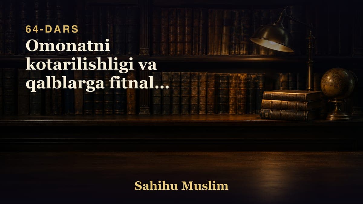 64 Omonatni kotarilishligi va qalblarga fitnalar robaro qilinishligi togrisidagi bobi