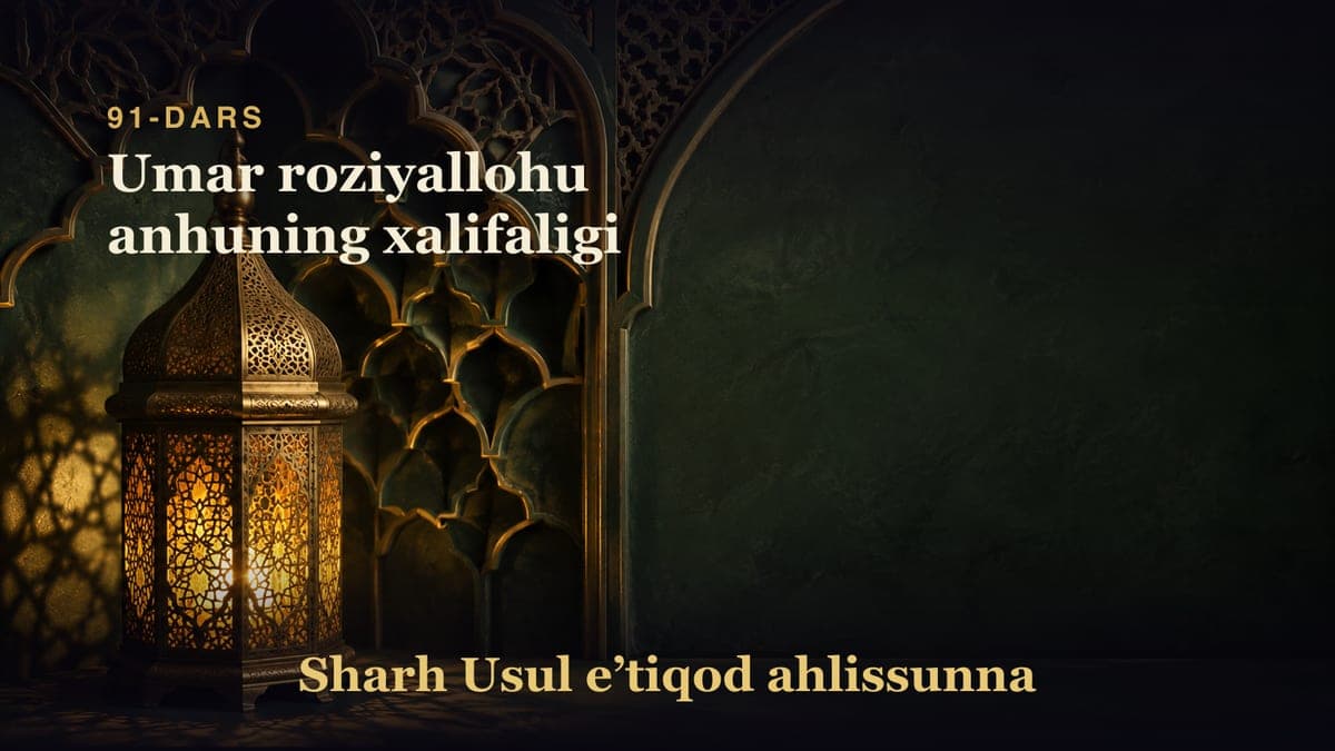 91-dars: Umar roziyallohu anhuning xalifaligi