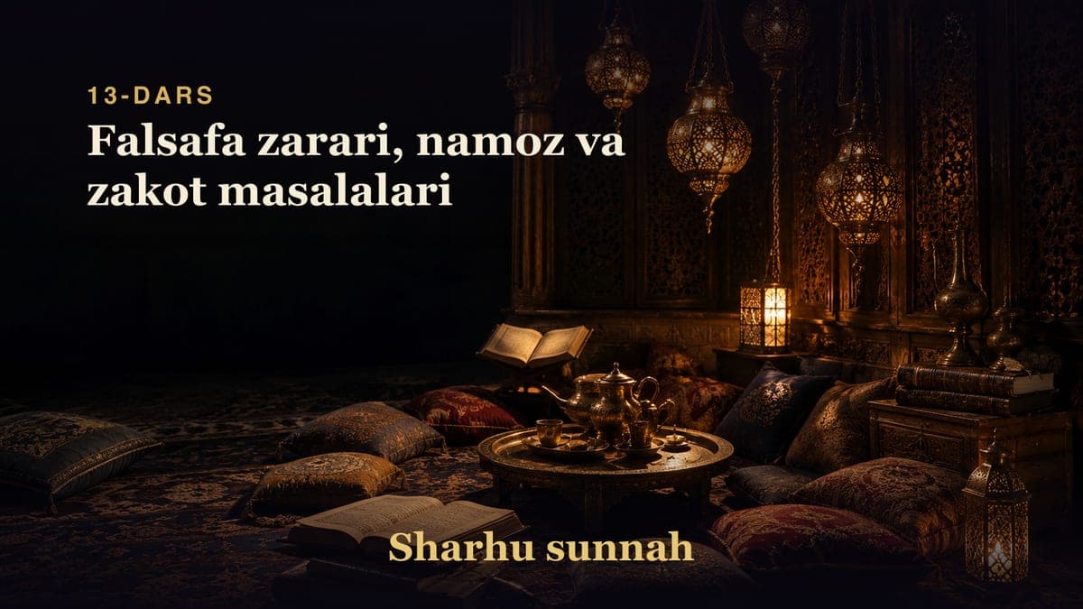 Sharhu sunnah 13-dars | Falsafa zarari, namoz va zakot masalalari