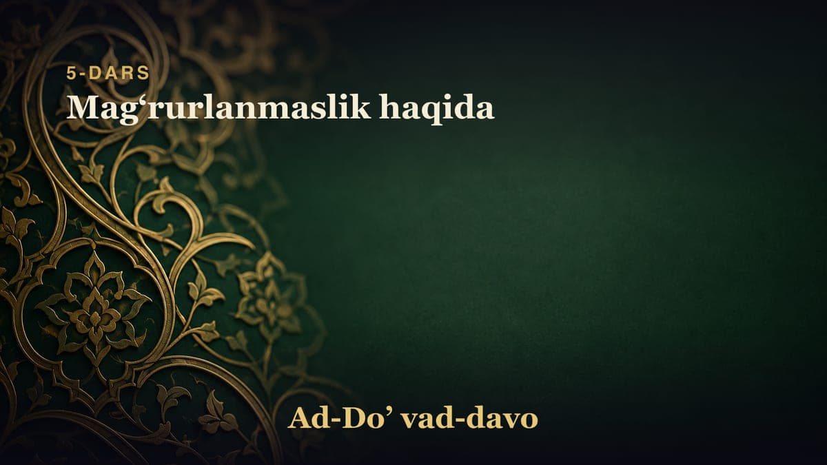 5-dars: Magʻrurlanmaslik haqida