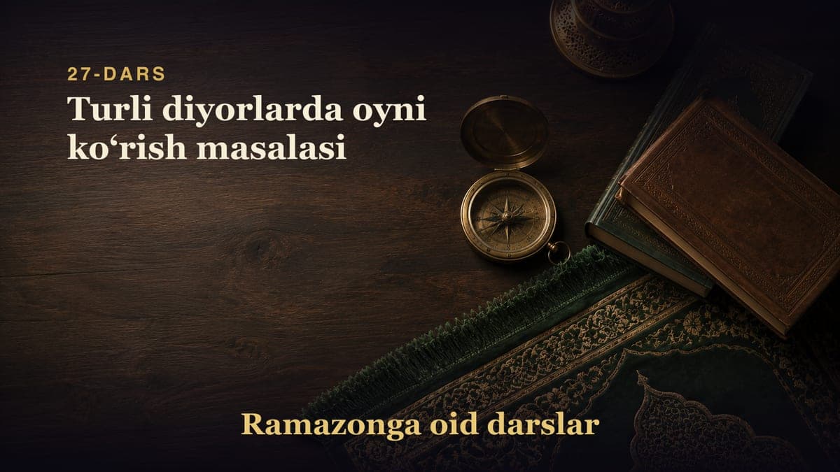 27-dars: Turli diyorlarda oyni koʻrish masalasi