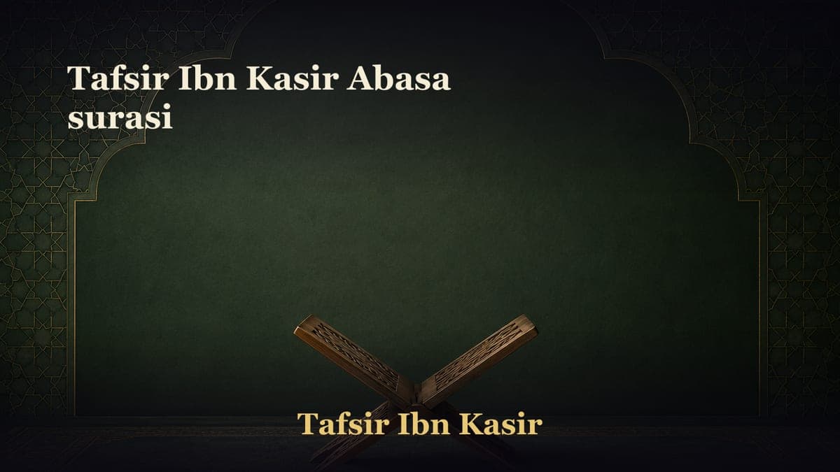 Tafsir Ibn Kasir Abasa surasi