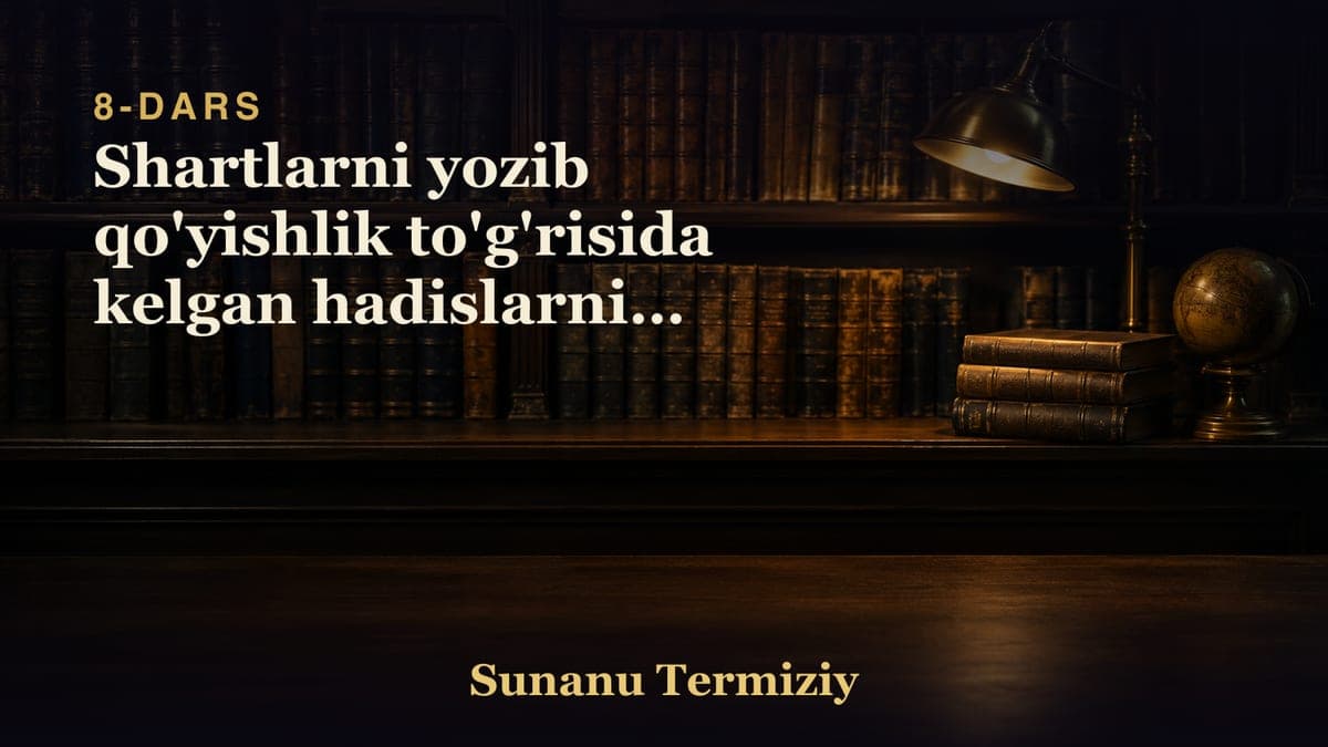08 Shartlarni yozib qo'yishlik to'g'risida kelgan hadislarning bobi
