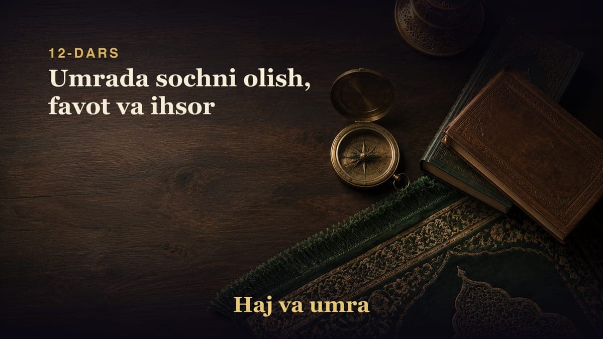 12-dars: Umrada sochni olish, favot va ihsor