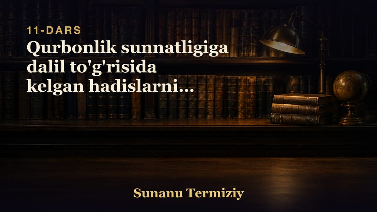 11 Qurbonlik sunnatligiga dalil to'g'risida kelgan hadislarning bobi.mp3