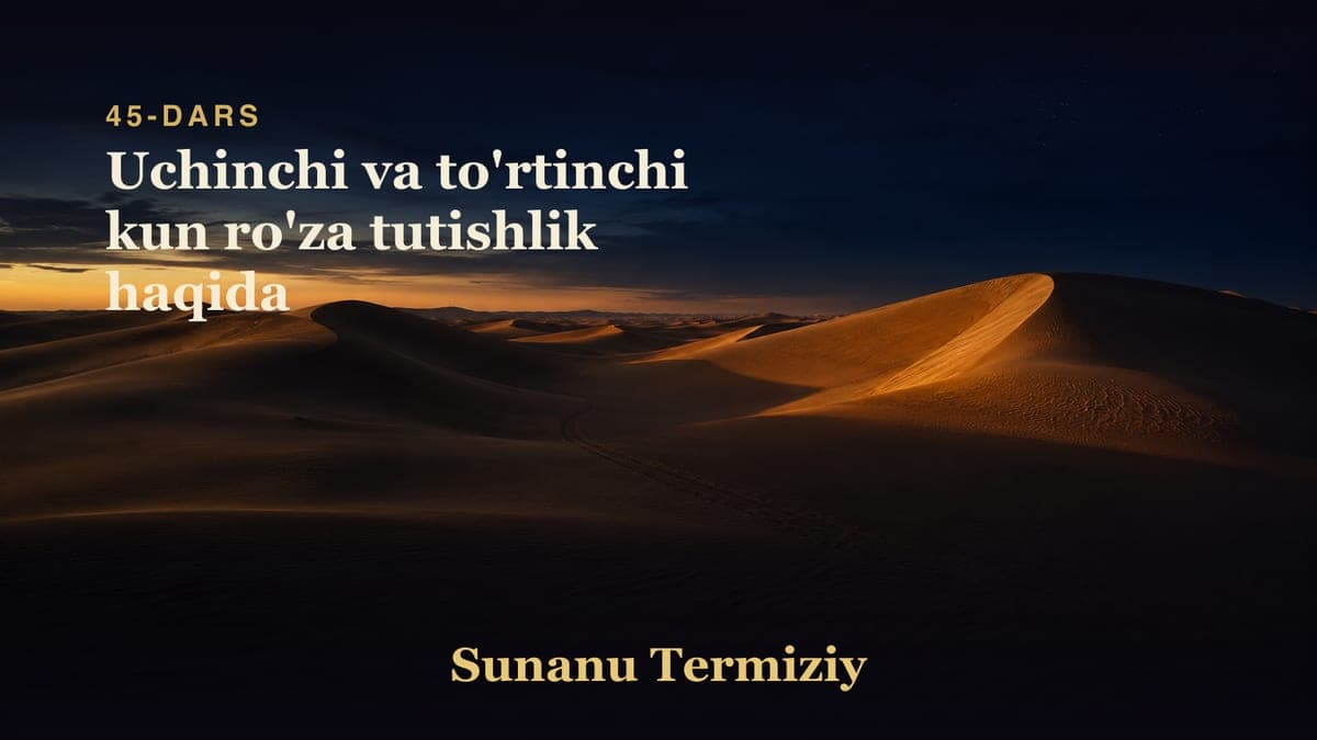 45 Uchinchi va to'rtinchi kun ro'za tutishlik haqida