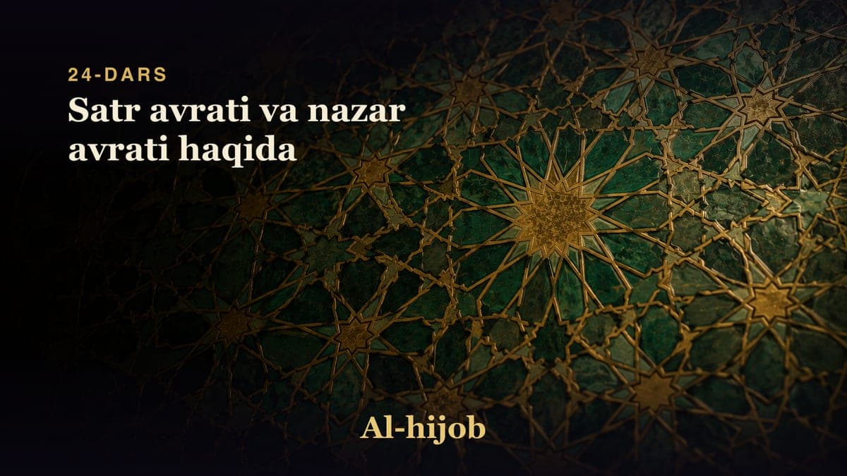 24-dars: Satr avrati va nazar avrati haqida