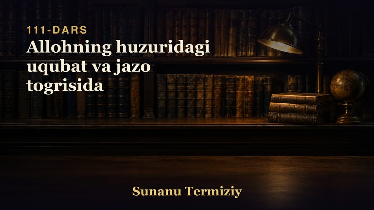 111 Allohning huzuridagi uqubat va jazo togrisida