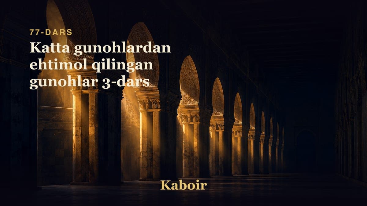 77 Katta gunohlardan ehtimol qilingan gunohlar 3-dars