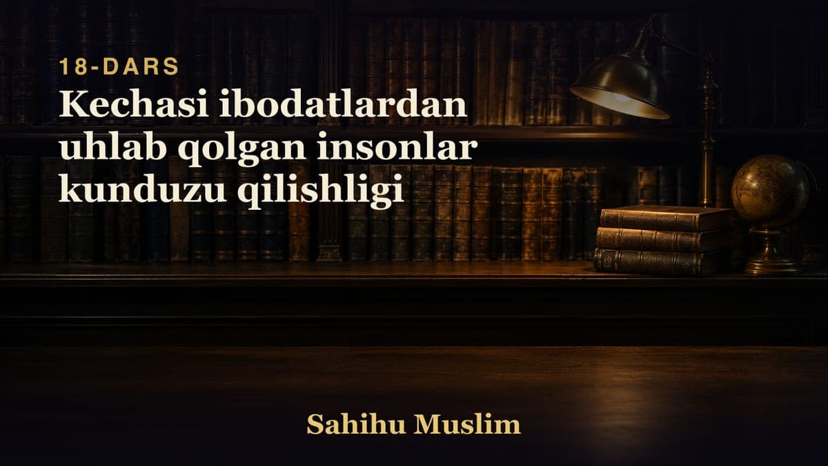 18 Kechasi ibodatlardan uhlab qolgan insonlar kunduzu qilishligi