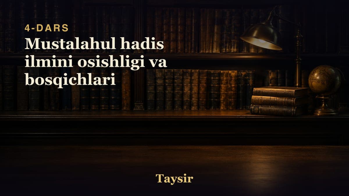 04 Mustalahul hadis ilmini osishligi va bosqichlari