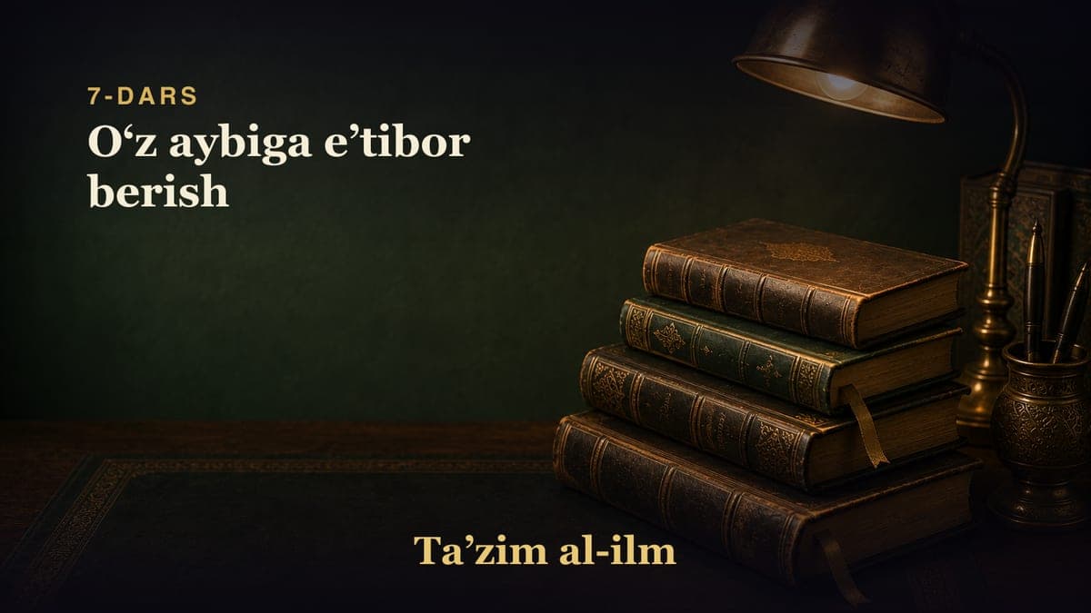 7-dars: Oʻz aybiga eʼtibor berish