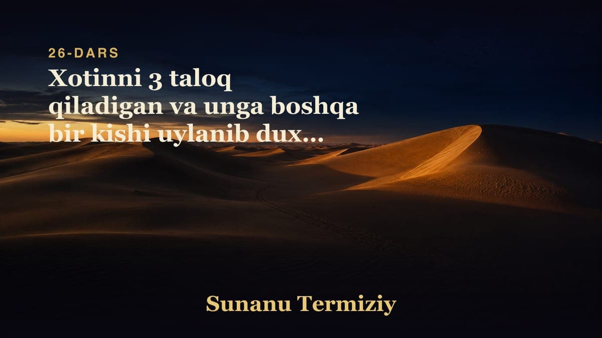 26 Xotinni 3 taloq qiladigan va unga boshqa bir kishi uylanib duxul bo'lmasdan oldin taloq qilishlik