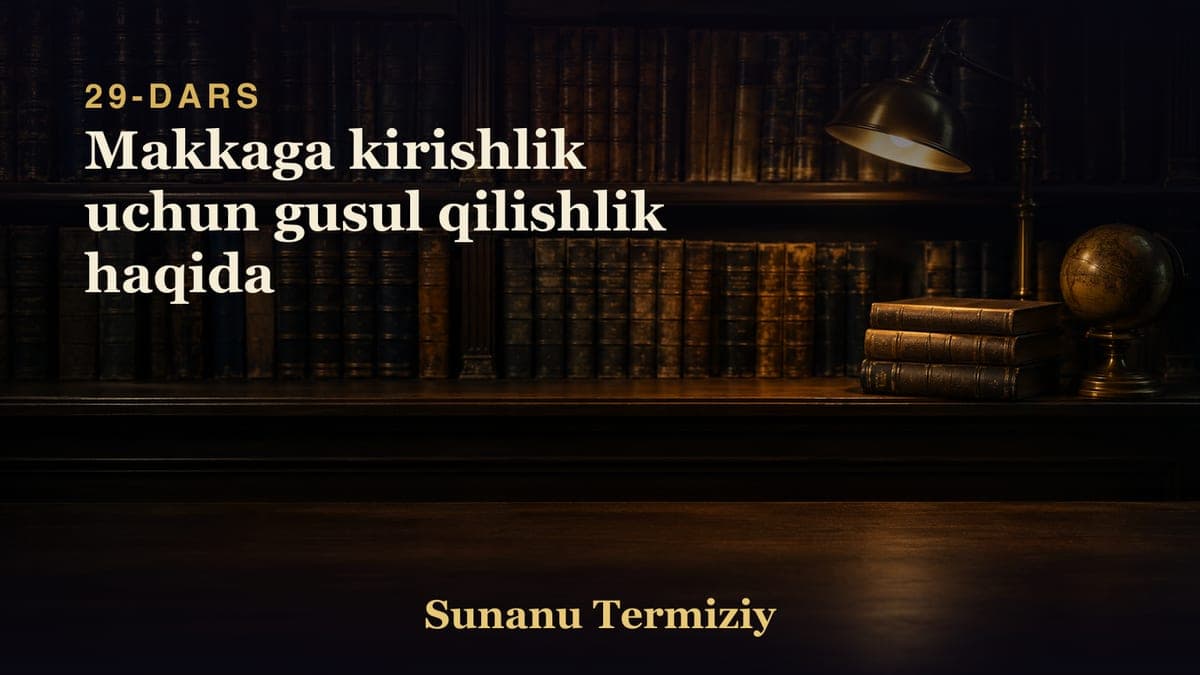 029 Makkaga kirishlik uchun gusul qilishlik haqida