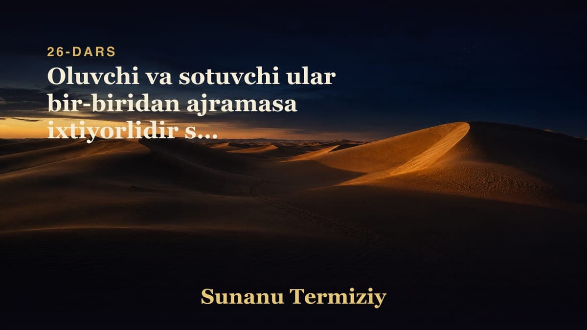 26 Oluvchi va sotuvchi ular bir-biridan ajramasa ixtiyorlidir shu to'g'risida kelgan hadislarning bobi