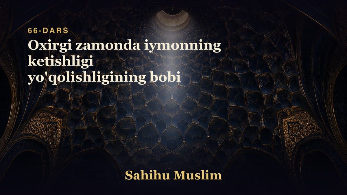 66 Oxirgi zamonda iymonning ketishligi yo'qolishligining bobi