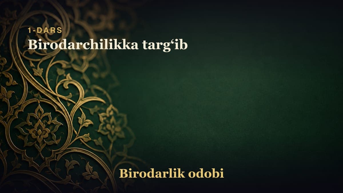 1-dars: Birodarchilikka targʻib