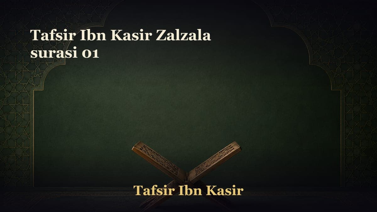 Tafsir Ibn Kasir Zalzala surasi 01