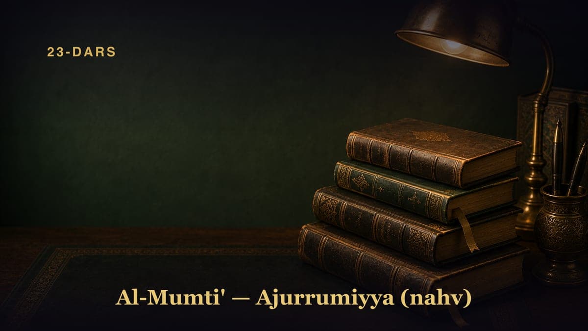 Al-Mumti' — Ajurrumiyya (nahv) — 23-dars