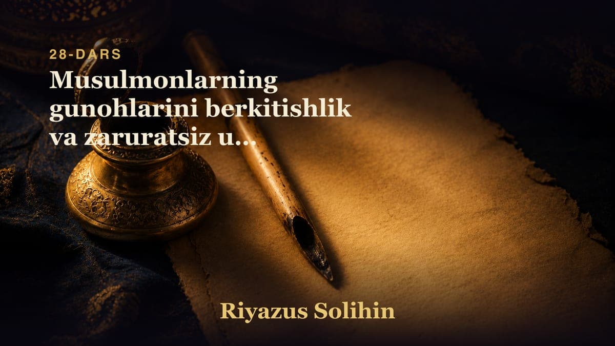 28 Musulmonlarning gunohlarini berkitishlik va zaruratsiz uni yoymaslik bobi