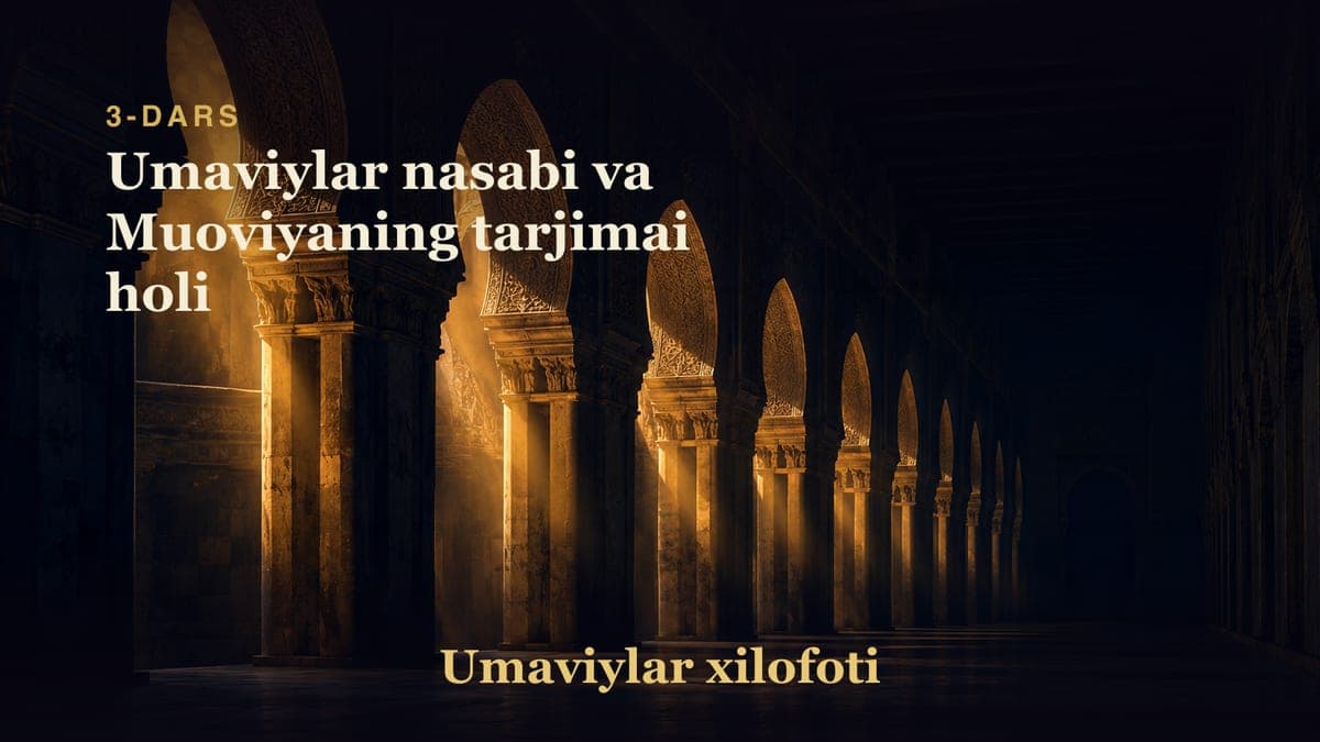Umaviylar xilofoti 3-dars | Umaviylar nasabi va Muoviyaning tarjimai holi