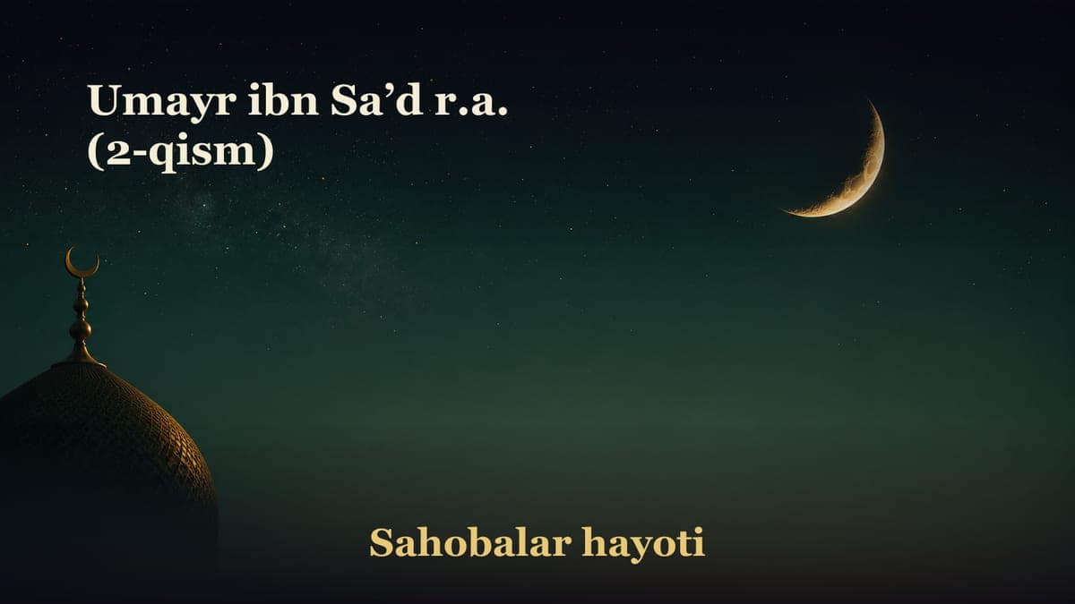 Umayr ibn Saʼd r.a. (2-qism)