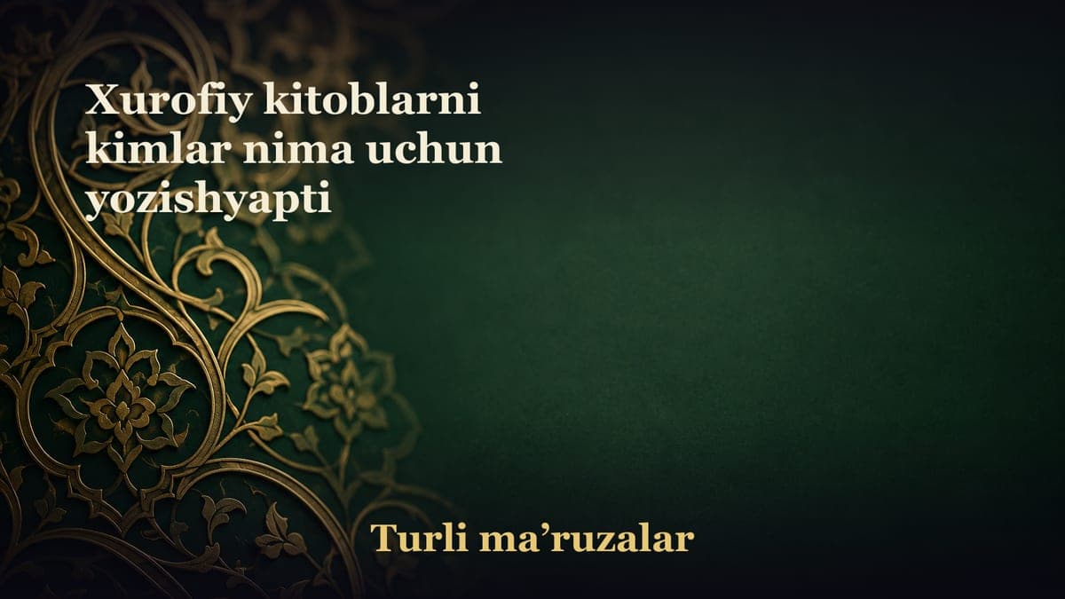 Xurofiy kitoblarni kimlar nima uchun yozishyapti