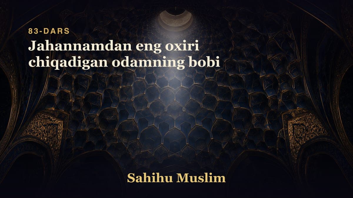 83 Jahannamdan eng oxiri chiqadigan odamning bobi