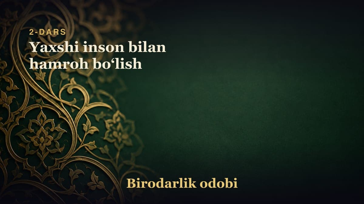 2-dars: Yaxshi inson bilan hamroh boʻlish