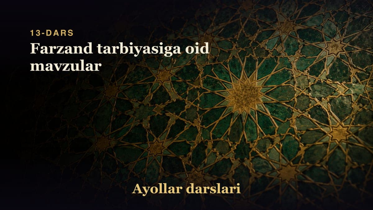 13-dars: Farzand tarbiyasiga oid mavzular