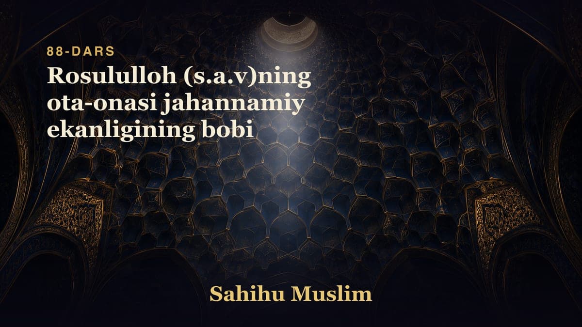 88 Rosululloh (s.a.v)ning ota-onasi jahannamiy ekanligining bobi