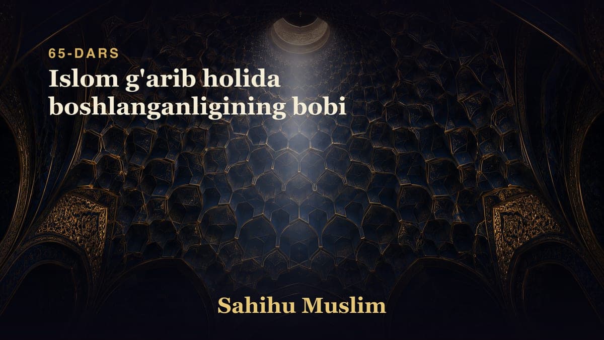65 Islom g'arib holida boshlanganligining bobi