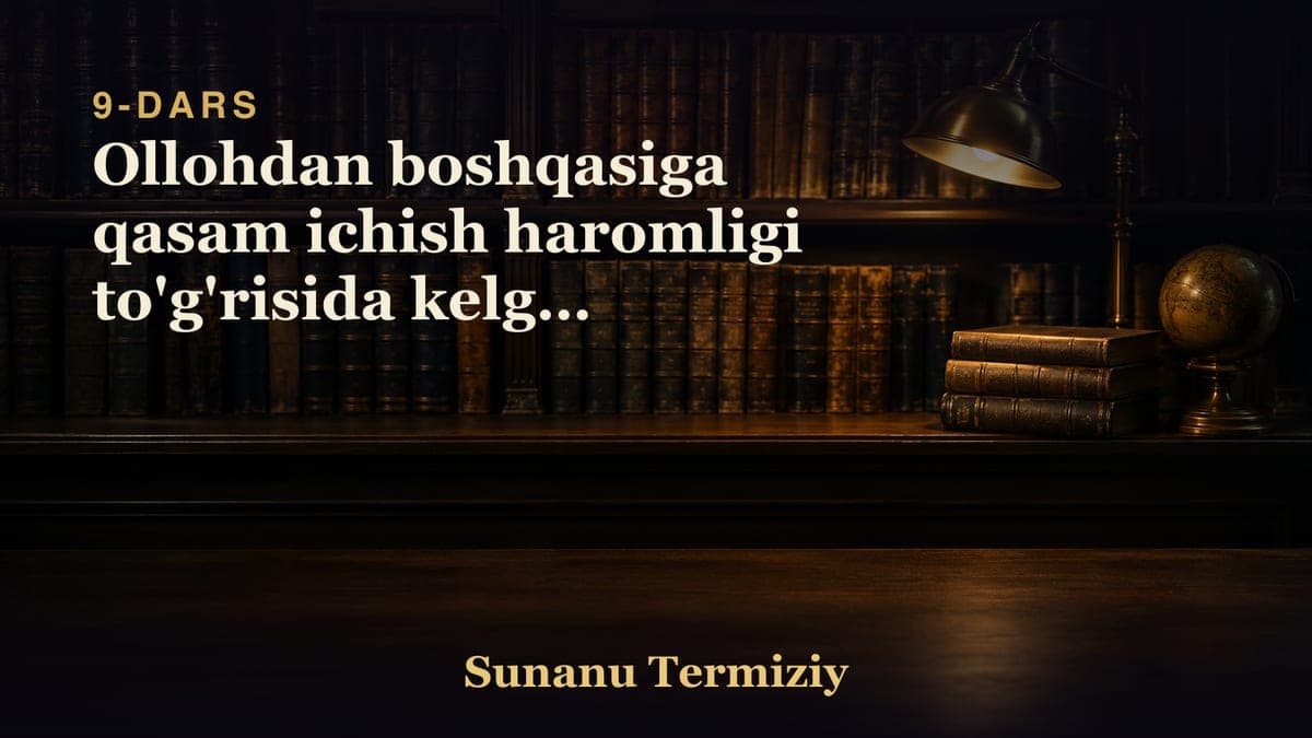 09 Ollohdan boshqasiga qasam ichish haromligi to'g'risida kelgan hadislarning bobi.
