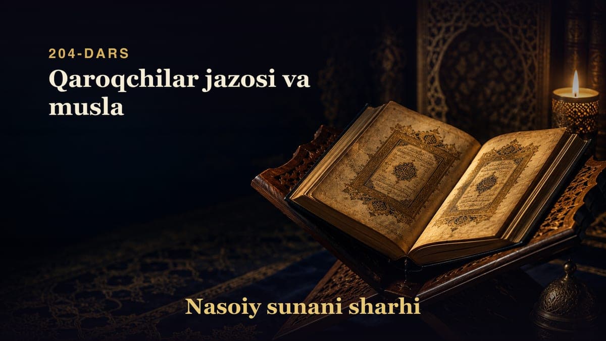 Nasoiy sunani sharhi 204-dars | Qaroqchilar jazosi va musla