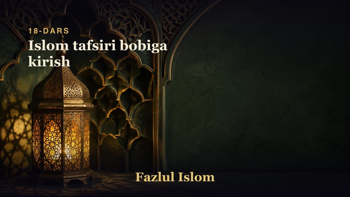 18-dars: Islom tafsiri bobiga kirish