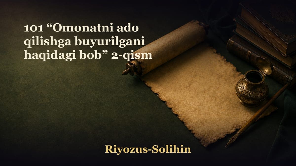 101 “Omonatni ado qilishga buyurilgani haqidagi bob” 2-qism