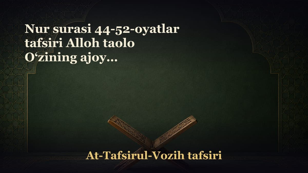 Nur surasi 44-52-oyatlar tafsiri Alloh taolo O‘zining ajoyib maxluqotlari haqida aytib o‘tadi Shariatga…