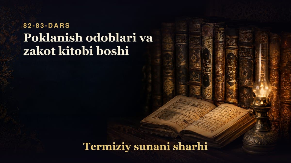 Termiziy sunani sharhi 82-83-dars | Poklanish odoblari va zakot kitobi boshi