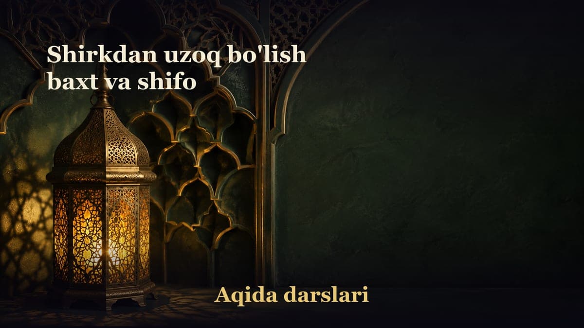 Shirkdan uzoq bo'lish baxt va shifo