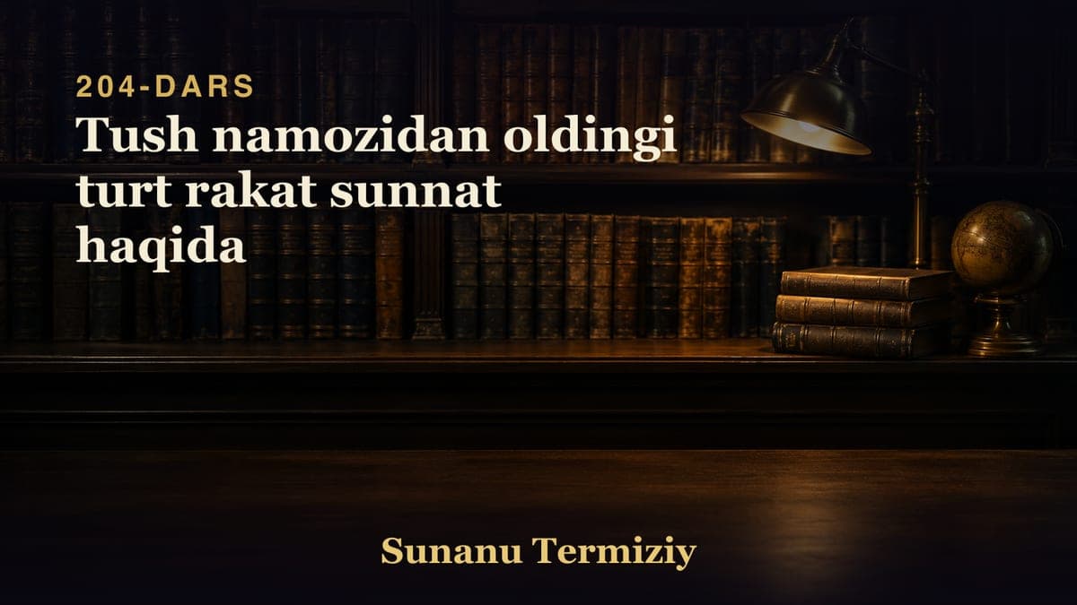 204 Tush namozidan oldingi turt rakat sunnat haqida