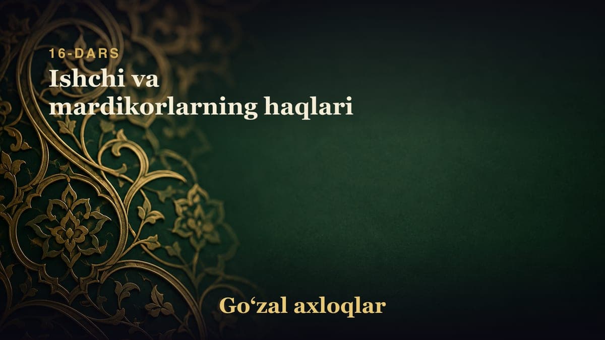 16-dars: Ishchi va mardikorlarning haqlari