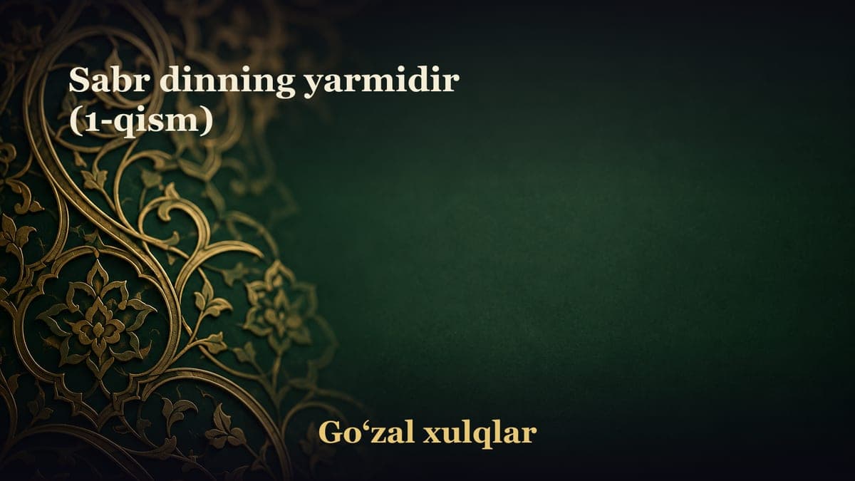Sabr dinning yarmidir (1-qism)