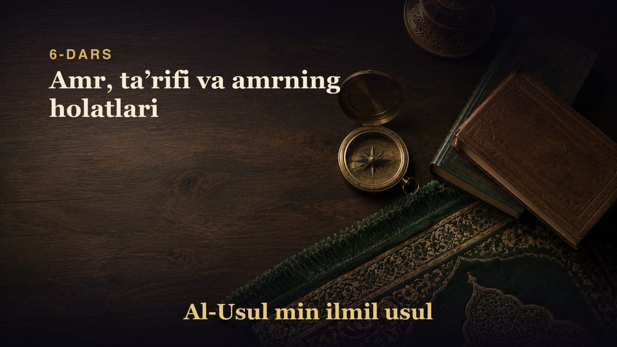 6-dars: Amr, taʼrifi va amrning holatlari