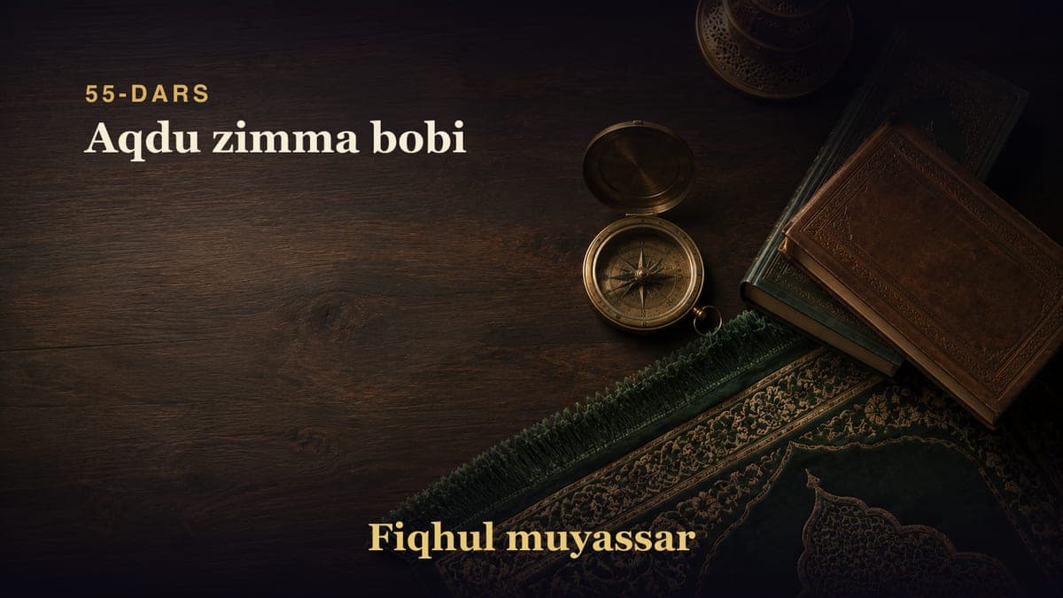 55-dars: Aqdu zimma bobi