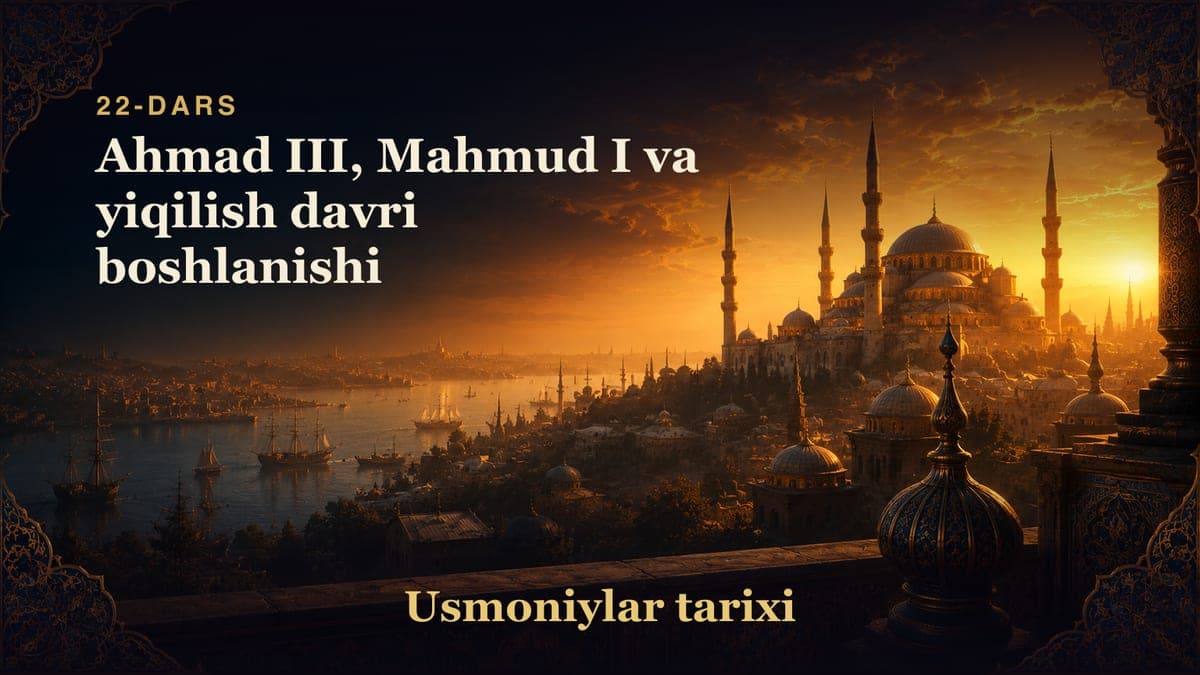 Usmoniylar tarixi 22-dars | Ahmad III, Mahmud I va yiqilish davri boshlanishi