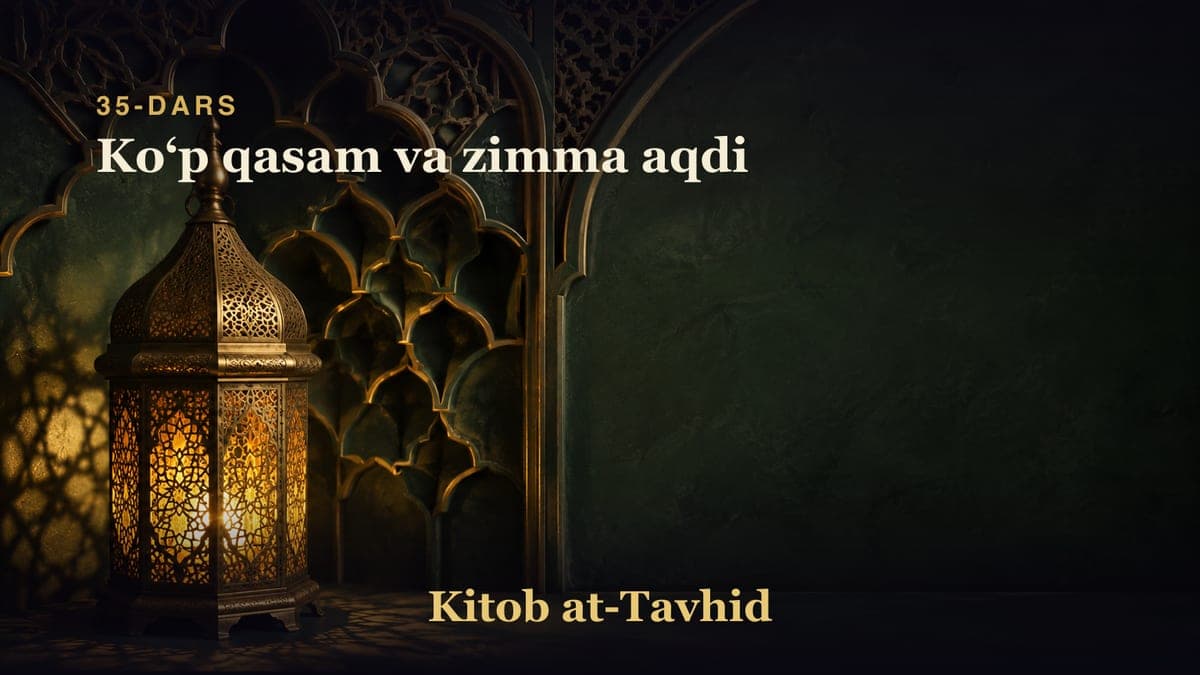 35-dars: Koʻp qasam va zimma aqdi