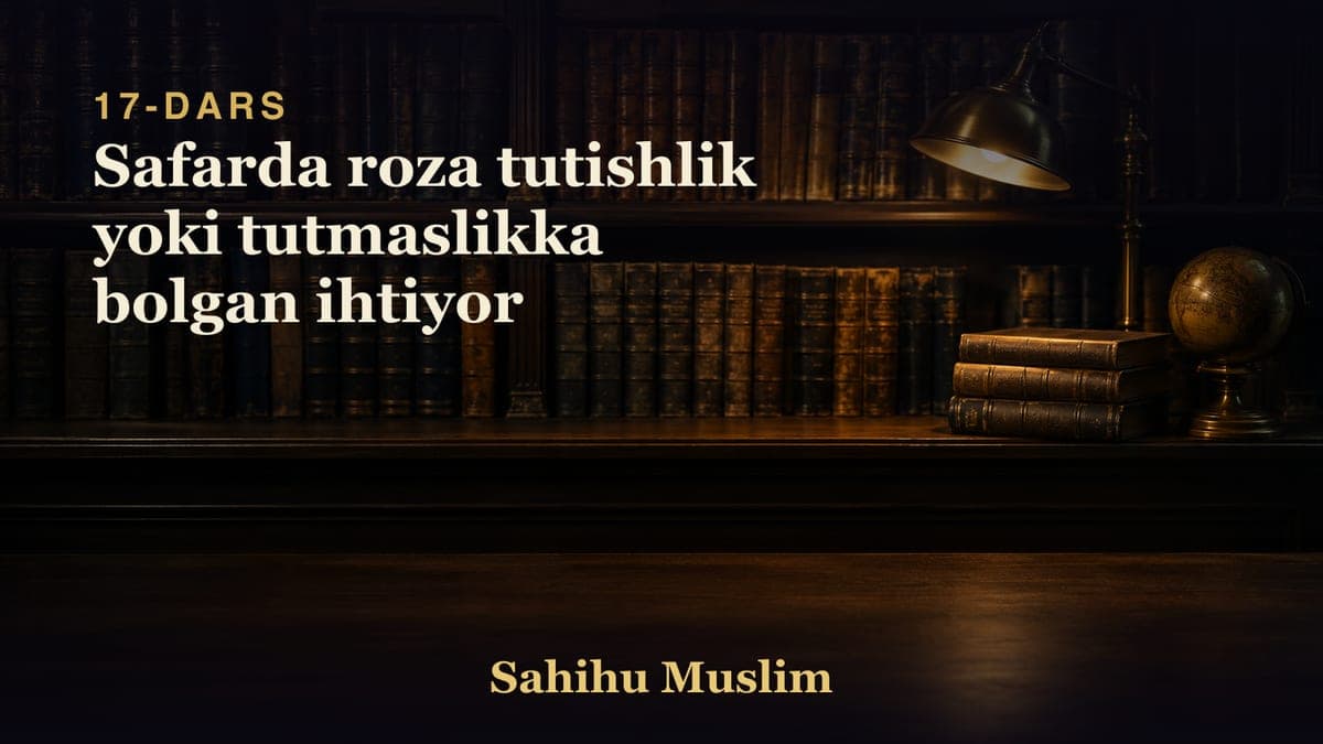 17 Safarda roza tutishlik yoki tutmaslikka bolgan ihtiyor