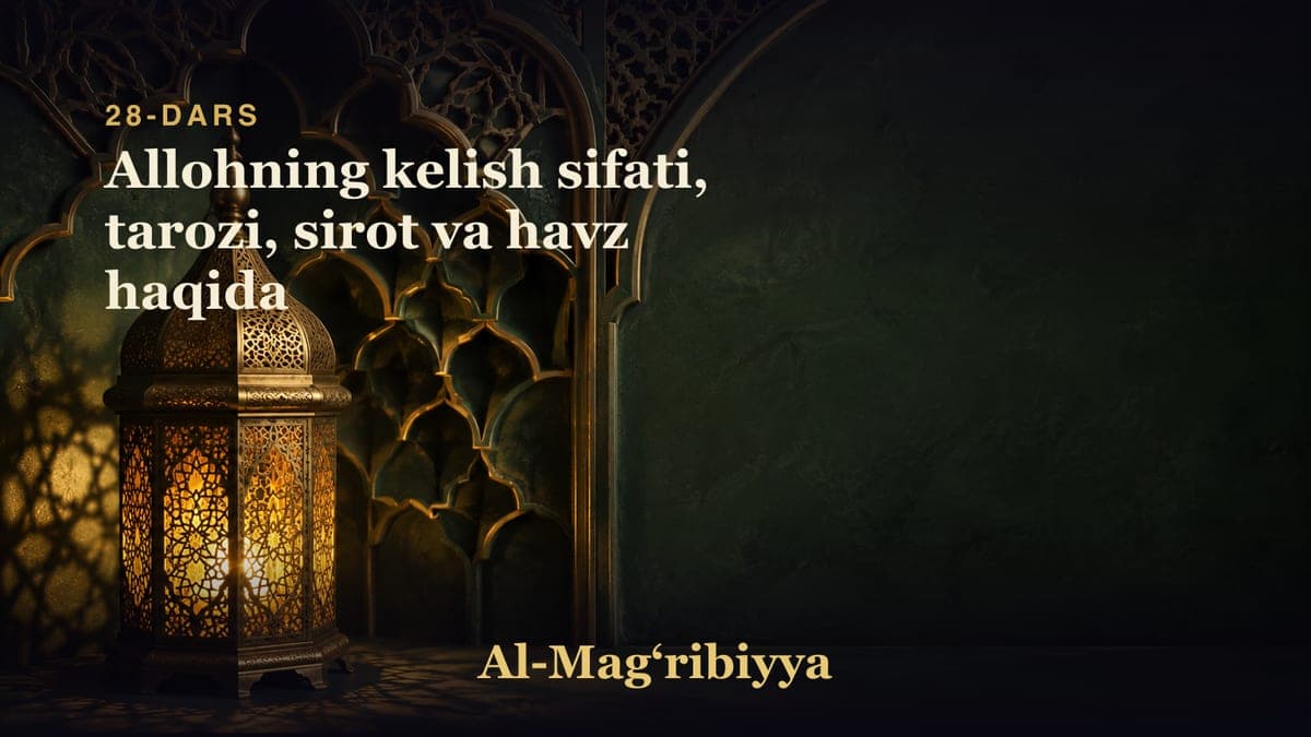 28-dars: Allohning kelish sifati, tarozi, sirot va havz haqida